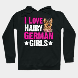 Dog German Shepherd Dog Lover I Love Hairy German Girls Hoodie